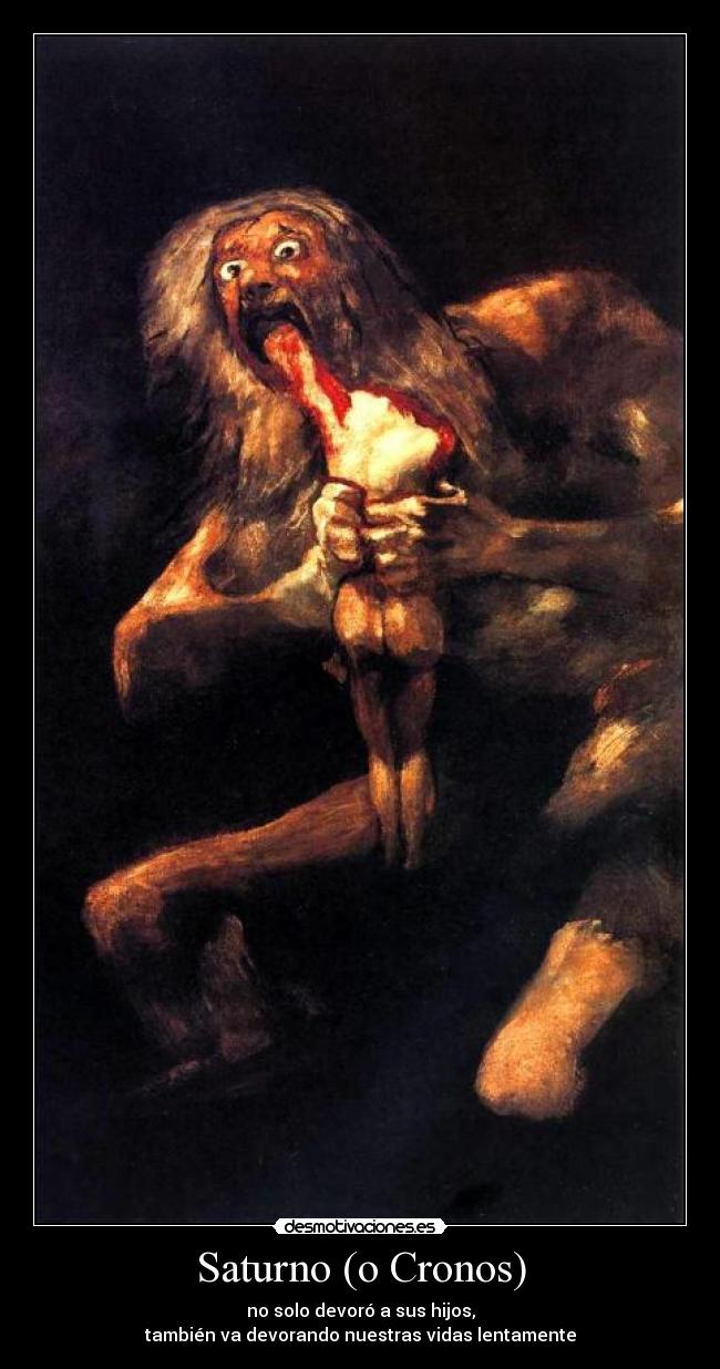 carteles saturnocronos-el-dios-del-tiempo desmotivaciones