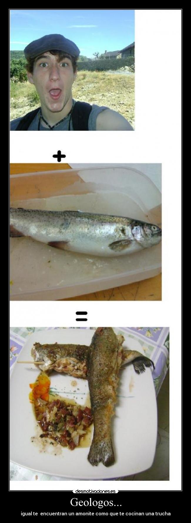 Geologos... - igual te encuentran un amonite como que te cocinan una trucha