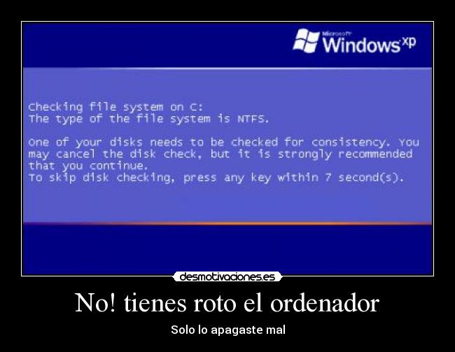 No! tienes roto el ordenador - Solo lo apagaste mal