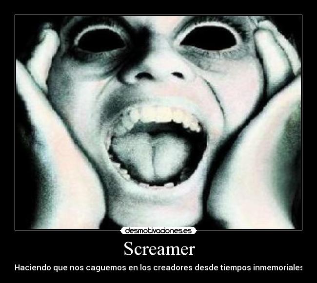 Screamer - Haciendo que nos caguemos en los creadores desde tiempos inmemoriales