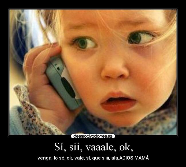 Sí, sii, vaaale, ok, - 