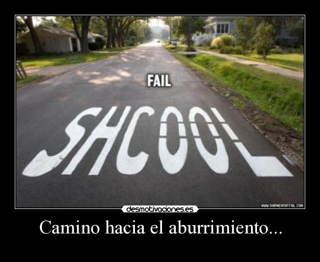 Camino hacia el aburrimiento... - 