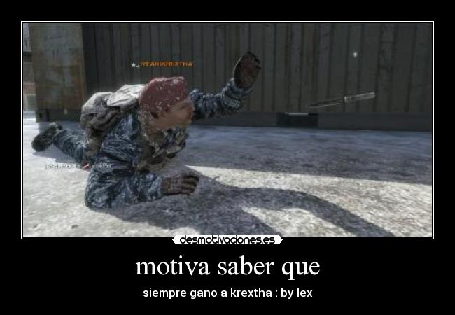 motiva saber que - siempre gano a krextha : by lex