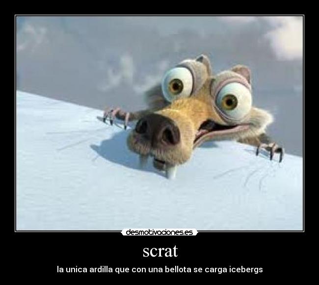 scrat - la unica ardilla que con una bellota se carga icebergs