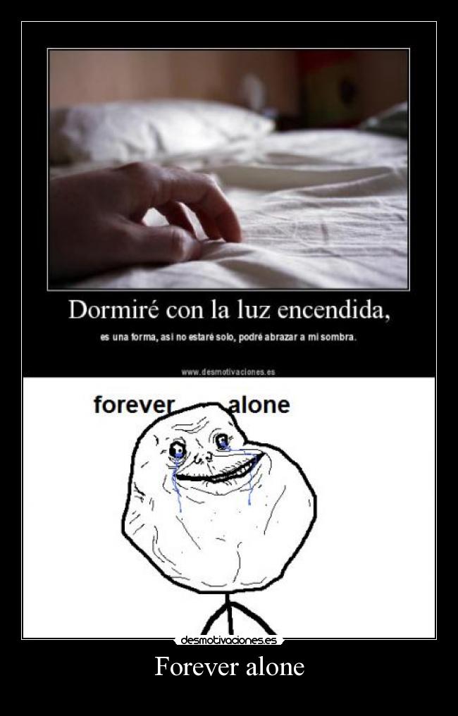 Forever alone -