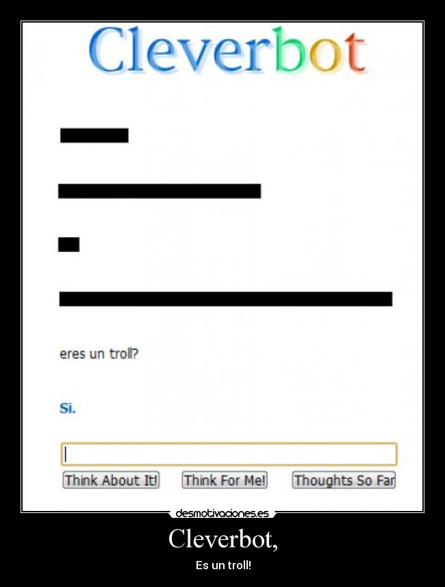 Cleverbot, - Es un troll!