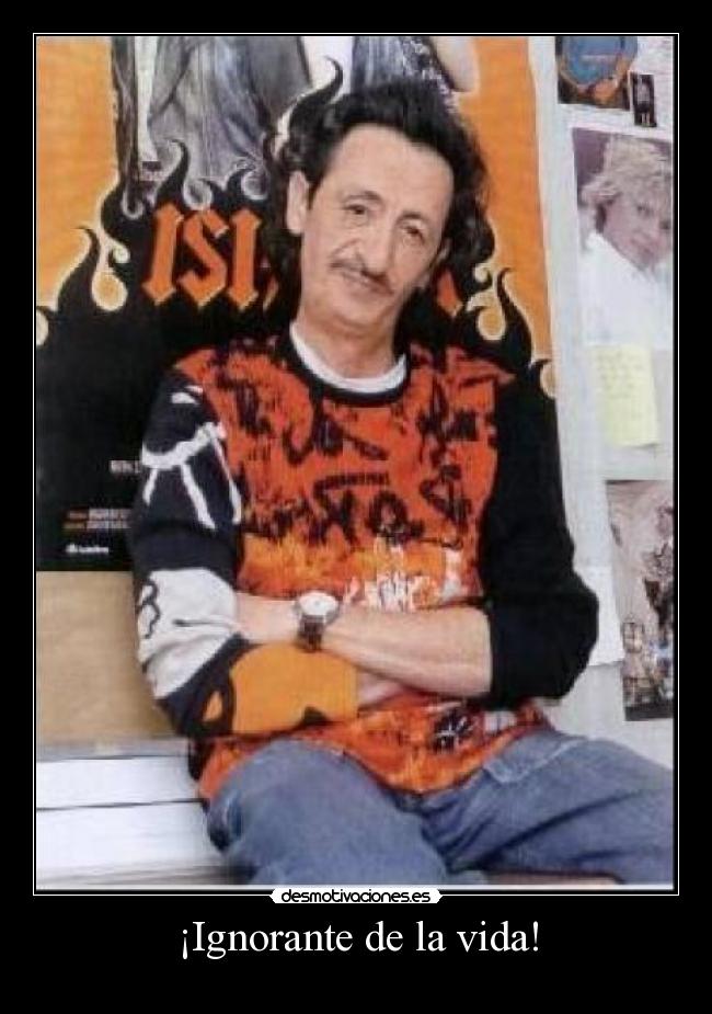 ¡Ignorante de la vida! - 