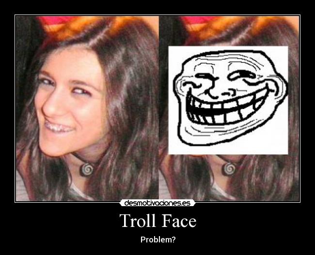 Troll Face - Problem?