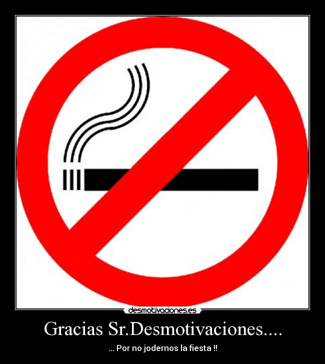 Gracias Sr.Desmotivaciones.... - ... Por no jodernos la fiesta !!