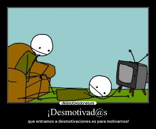 ¡Desmotivad@s  - 