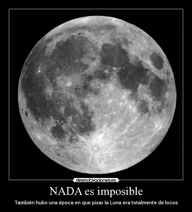 NADA es imposible - También hubo una época en que pisar la Luna era totalmente de locos