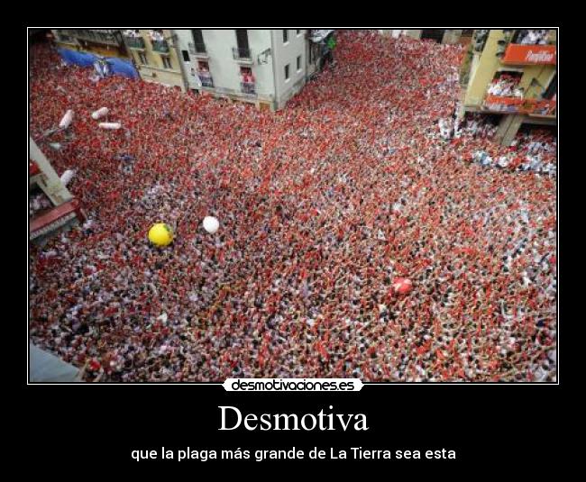 Desmotiva - que la plaga más grande de La Tierra sea esta