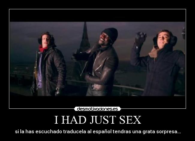 I HAD JUST SEX - si la has escuchado traducela al español tendras una grata sorpresa...