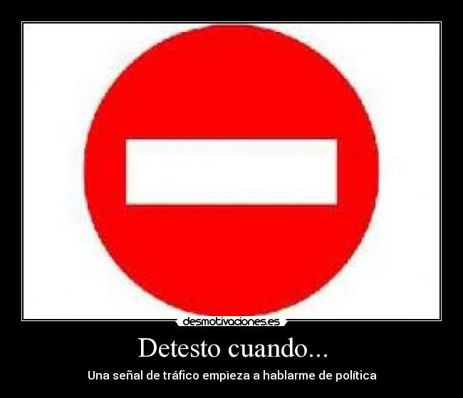 Detesto cuando... - Una señal de tráfico empìeza a hablarme de política