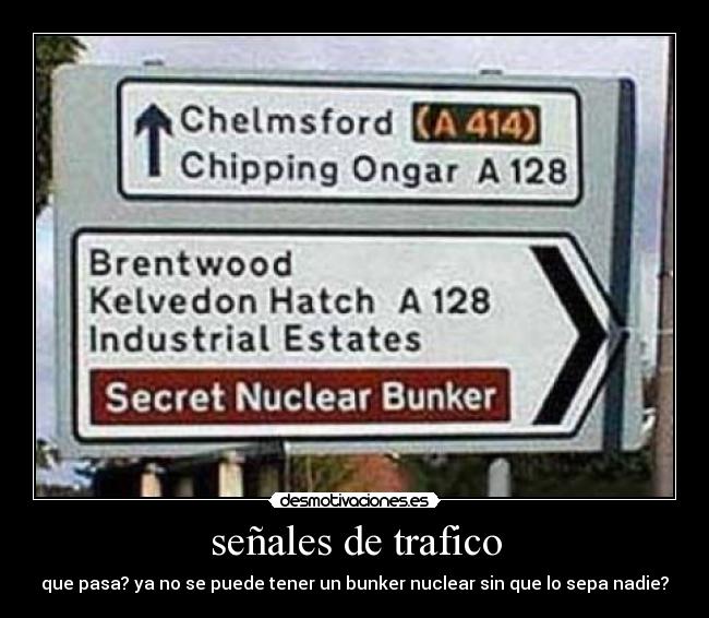 señales de trafico - que pasa? ya no se puede tener un bunker nuclear sin que lo sepa nadie?