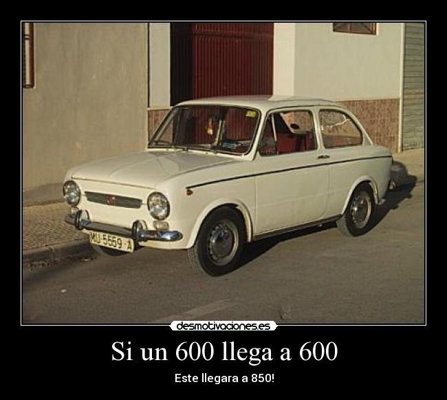 Si un 600 llega a 600 -