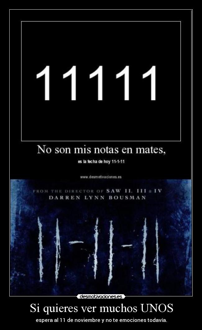 Si quieres ver muchos UNOS - espera al 11 de noviembre y no te emociones todavía.