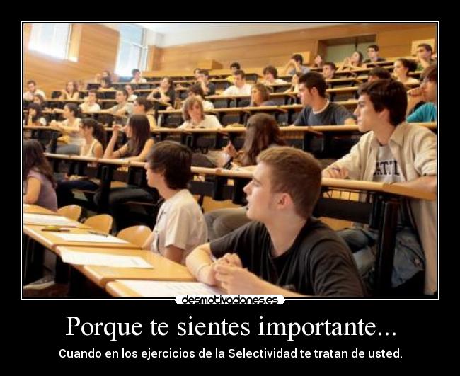 Porque te sientes importante... -