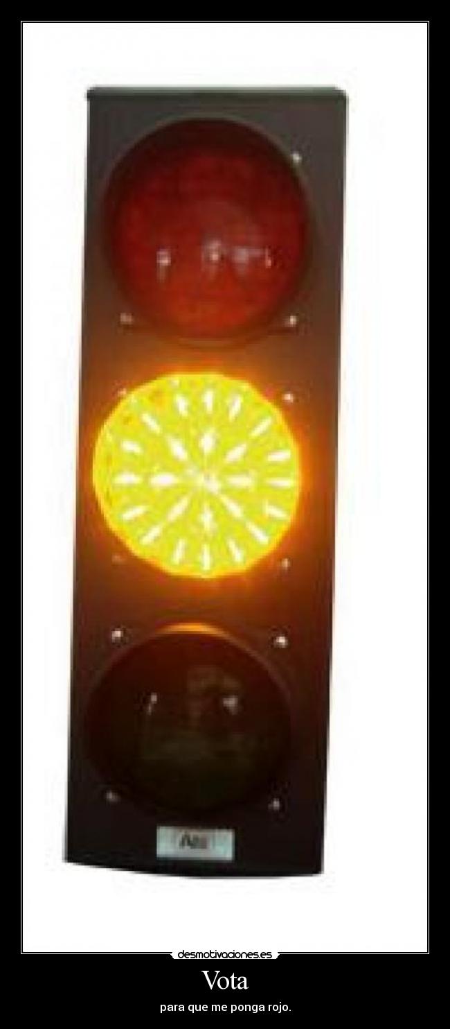 Vota - para que me ponga rojo.