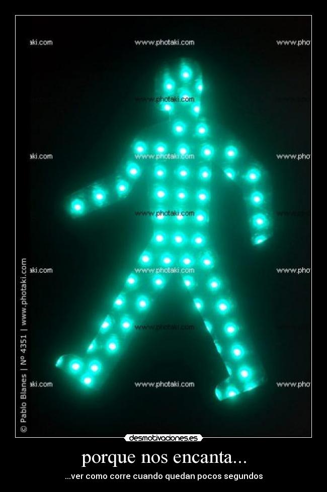 porque nos encanta... - ...ver como corre cuando quedan pocos segundos