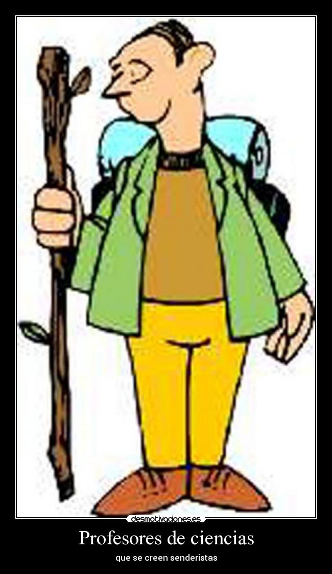 Profesores de ciencias - que se creen senderistas