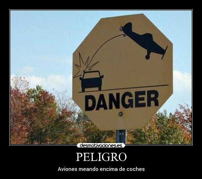 PELIGRO -
