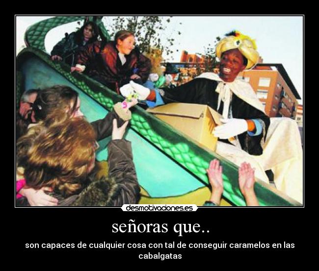 señoras que.. - son capaces de cualquier cosa con tal de conseguir caramelos en las cabalgatas