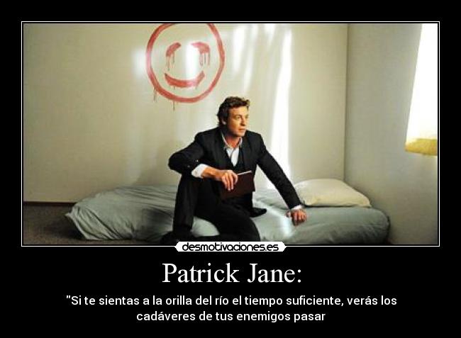 Patrick Jane: -