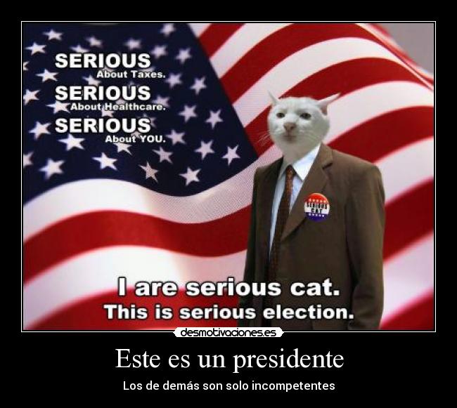 Este es un presidente - Los de demás son solo incompetentes