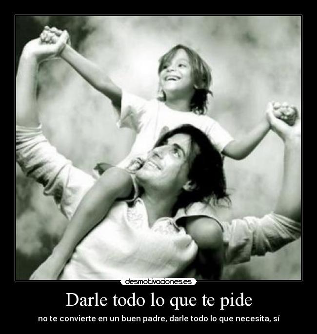 Darle todo lo que te pide - 