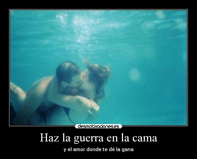 Haz la guerra en la cama -