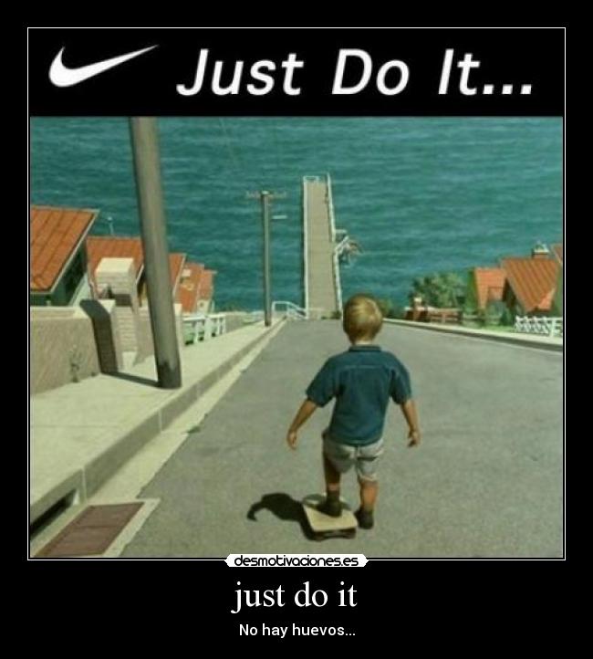 just do it -
