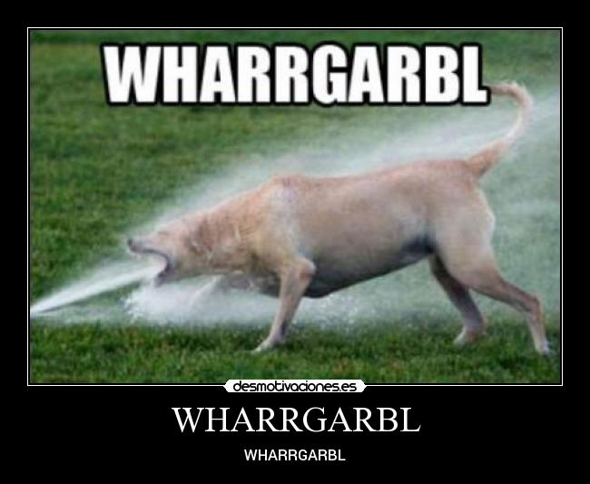 WHARRGARBL -