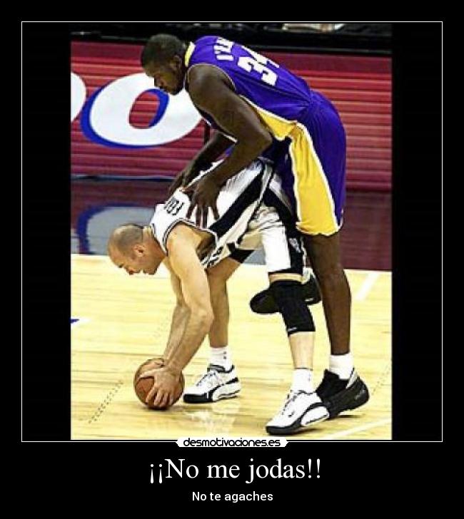 ¡¡No me jodas!! - No te agaches