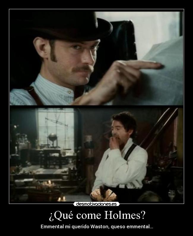 ¿Qué come Holmes? - Emmental mi querido Waston, queso emmental...