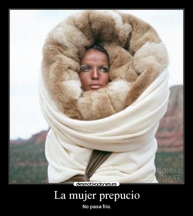 La mujer prepucio - No pasa frio.