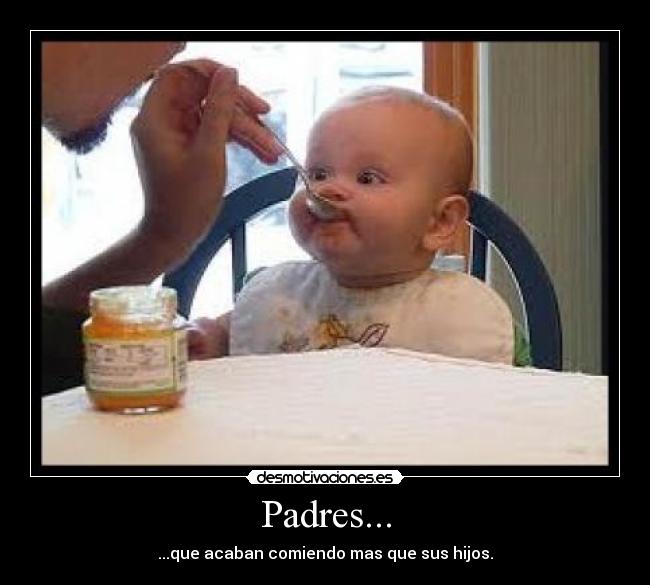 Padres... - ...que acaban comiendo mas que sus hijos.
