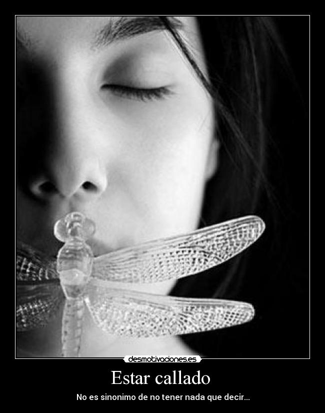 Estar callado - No es sinonimo de no tener nada que decir...