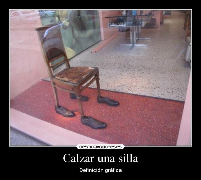 Calzar una silla - Definición gráfica