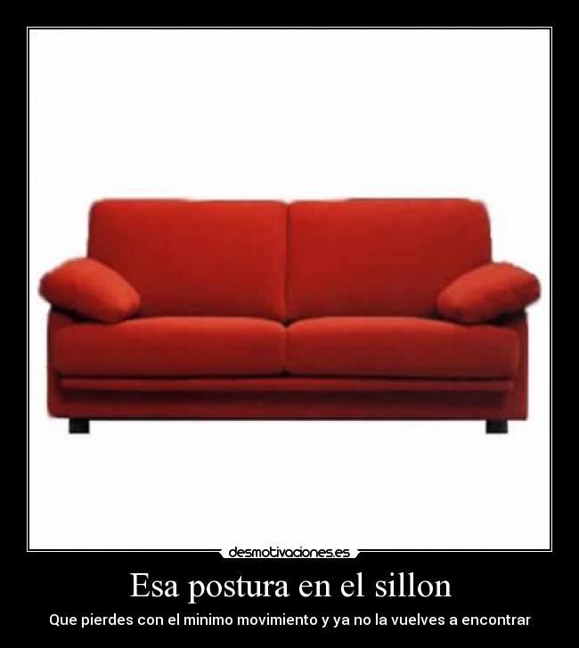 carteles sillonposturabuenaperder desmotivaciones