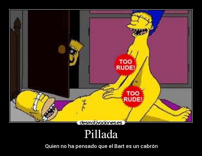 Pillada - Quien no ha pensado que el Bart es un cabrón