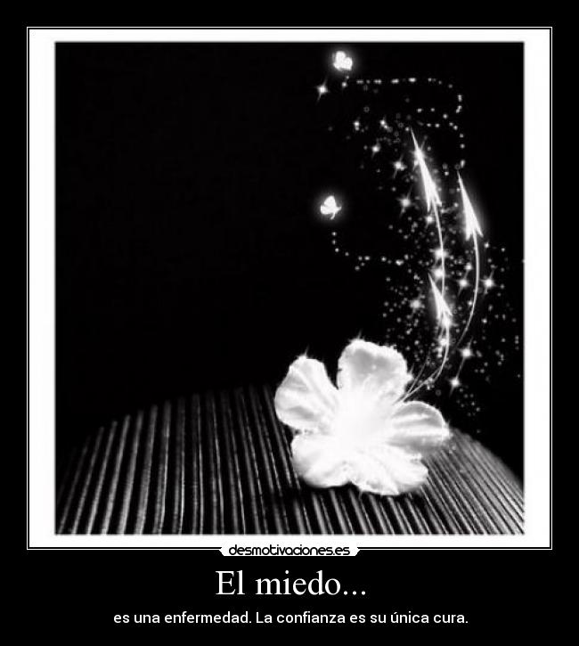 El miedo... -