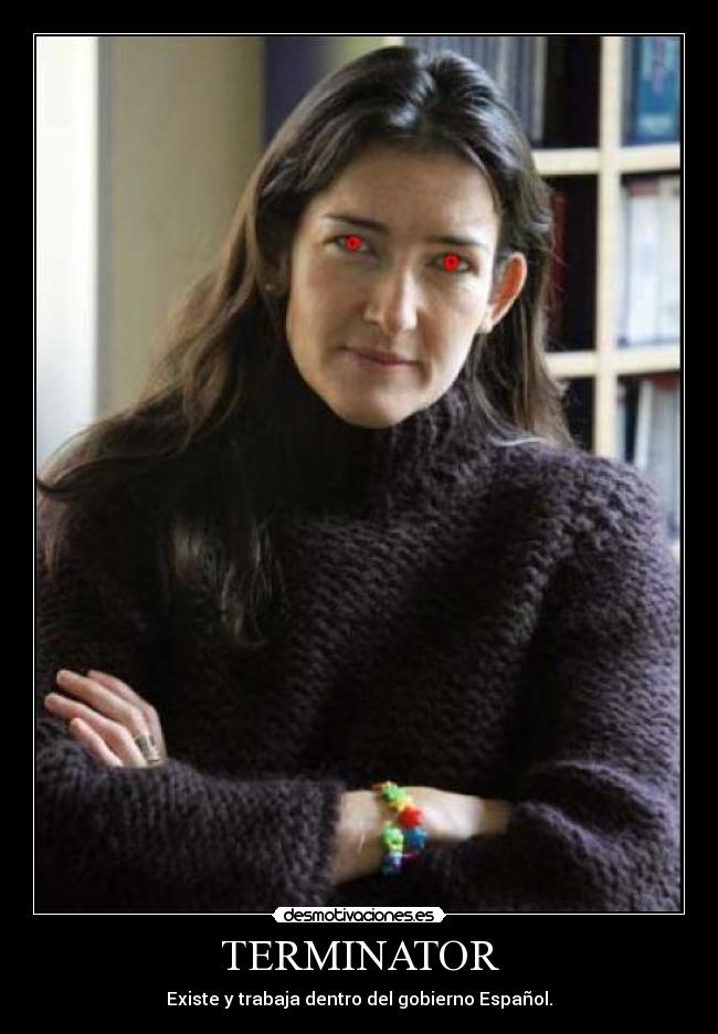 TERMINATOR - Existe y trabaja dentro del gobierno Español.