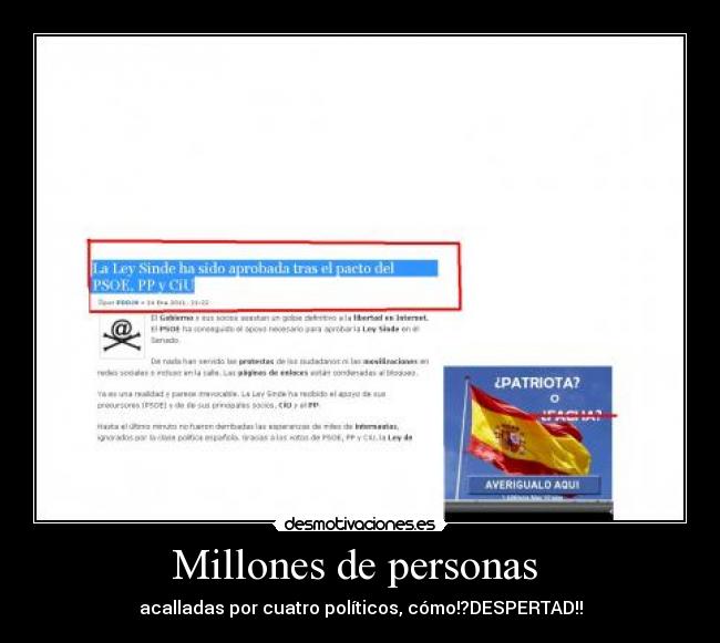 Millones de personas - acalladas por cuatro políticos, cómo!?DESPERTAD!!