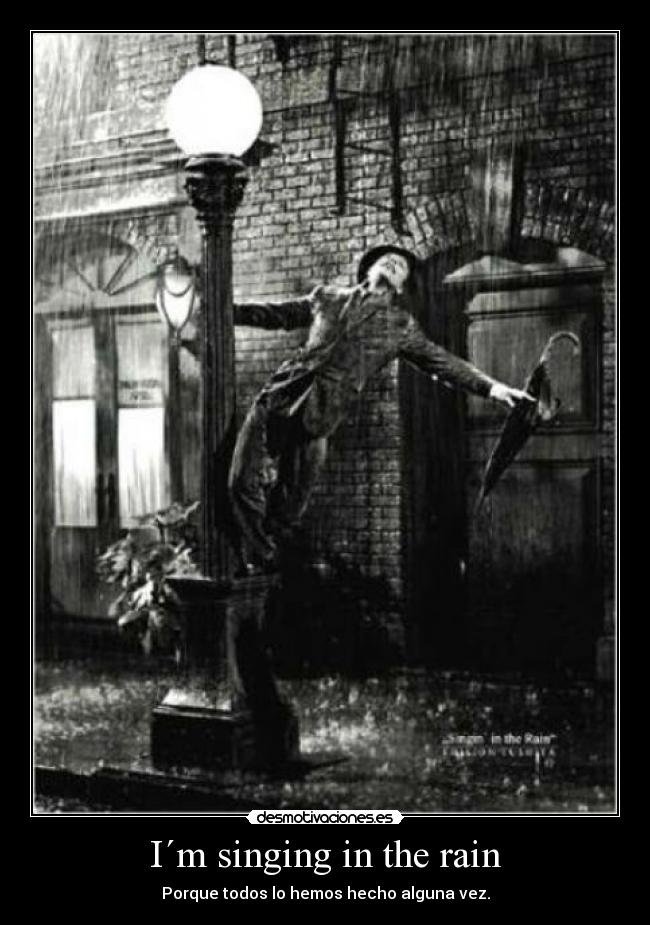 I´m singing in the rain - 