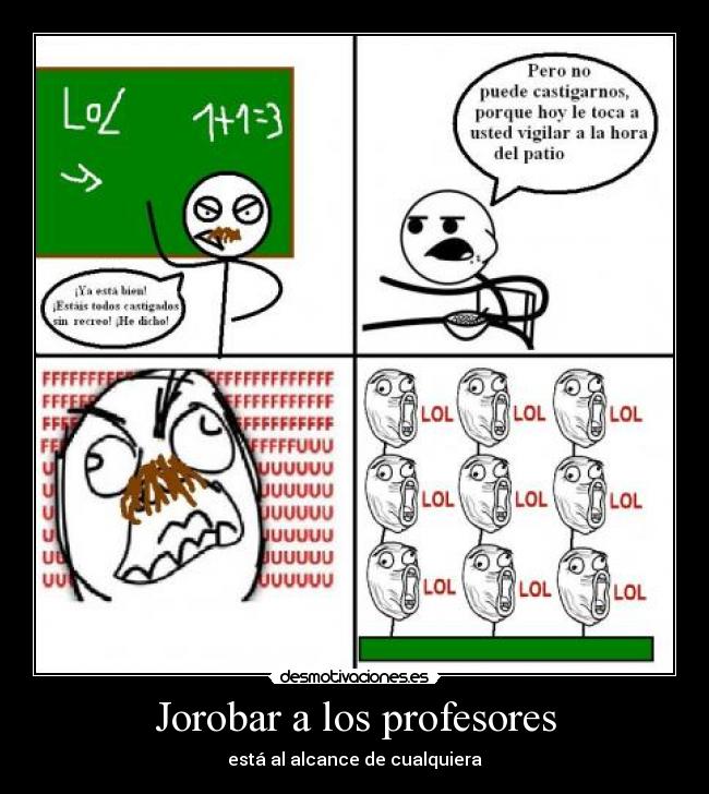 Jorobar a los profesores - está al alcance de cualquiera