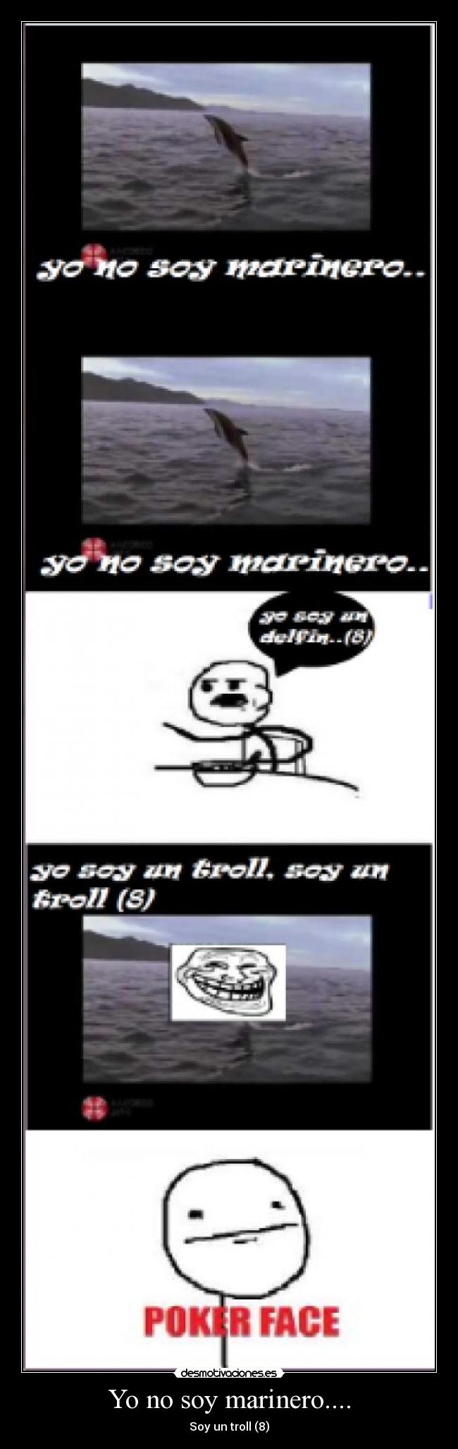 Yo no soy marinero.... - Soy un troll (8)