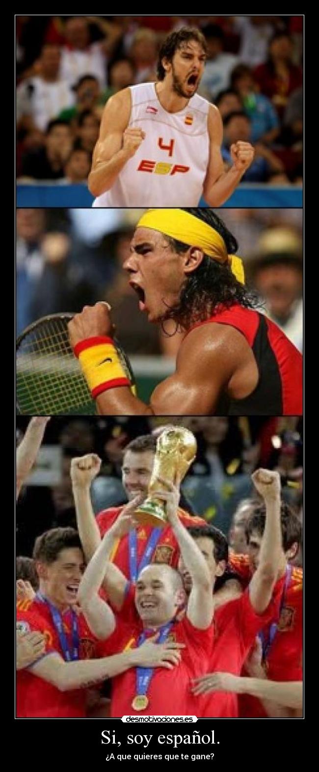Si, soy español. - ¿A que quieres que te gane?