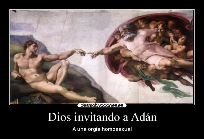 Dios invitando a Adán - A una orgía homosexual