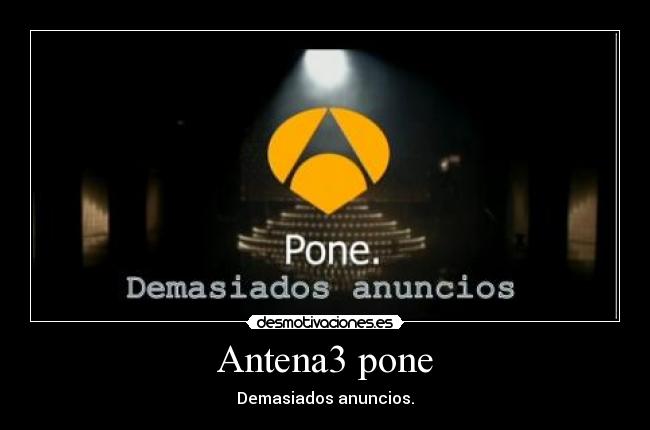 Antena3 pone - Demasiados anuncios.